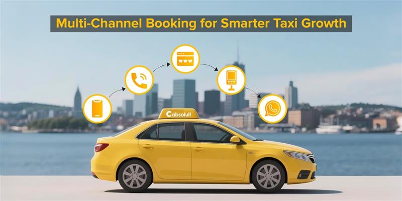Multi-Channel Booking: The Smart Way to Scale Taxi Operations