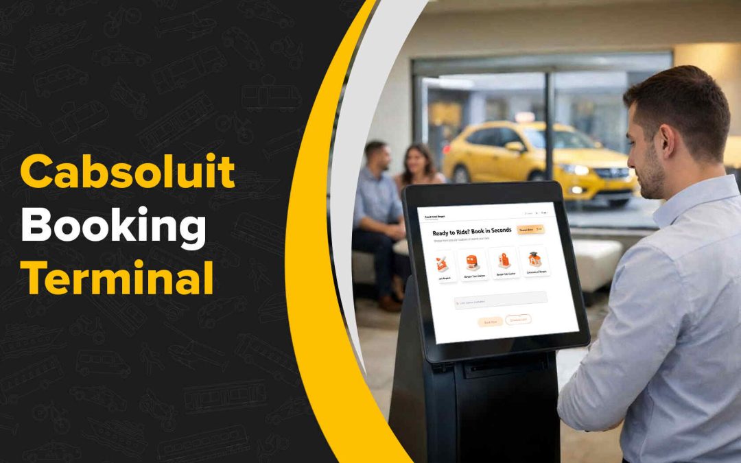 Cabsoluit Booking Terminal: The Ultimate Taxi Reservation Solution