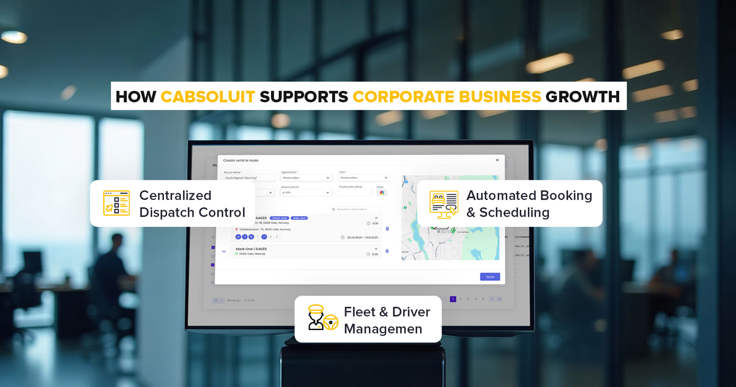 Cabsoluit dashboard showing dispatch control, automated booking, and fleet management for corporate business growth.