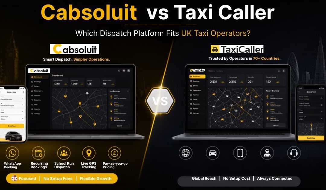 Cabsoluit vs TaxiCaller: Which Dispatch Platform Fits UK Taxi Operators?