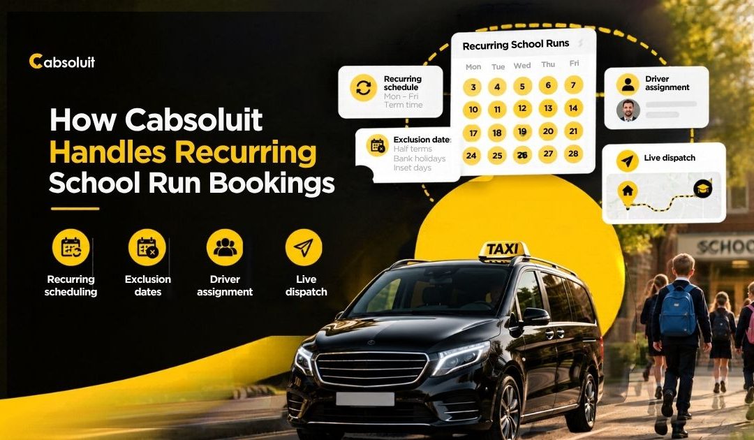 Cabsoluit recurring school run booking software featuring scheduling, exclusion dates, driver assignment and live dispatch.